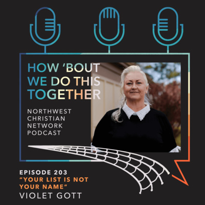 203. Your List is NOT Your Name - a conversation with Violet Gott about Celebrate Recovery, Mexico, & the 'humanness' we all share