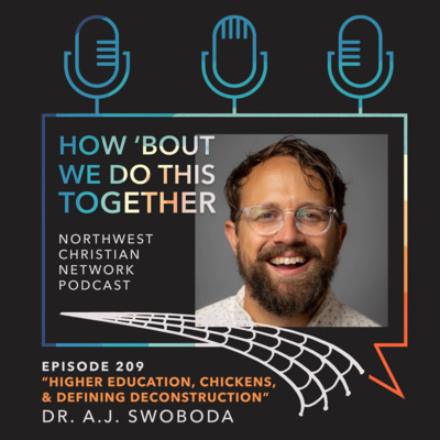 209. Higher Education, Chickens, and Defining Deconstructionism with Dr. A.J. Swoboda