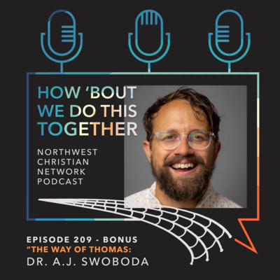 209 Bonus: AJ Swoboda--The Way of Thomas, Doubt and Discipleship