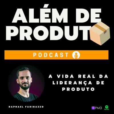 #03 - A vida real da liderança de produto, com Raphael Farinazzo #03 - A vida real da liderança de produto, com Raphael Farinazzo