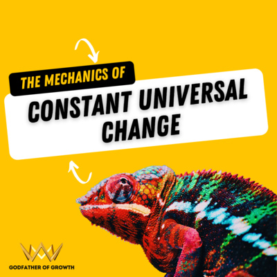 Integral Growth Mindset Transformation Theorem Series | Micro-lecture Chapter #1 | The Mechanics of Constant Universal Change episode artwork