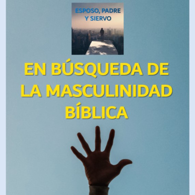 Varones - Masculinidad bíblica - Lidera espiritualmente