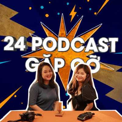 [24 GẶP GỠ] - LÀM VIỆC CŨNG LÀ MỘT CÁCH "ENJOY CÁI MOMMENT"