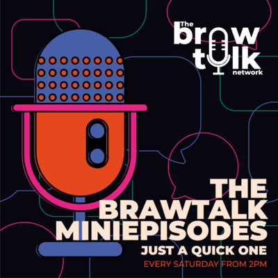 THE BRAWTALK... JUST A QUICK ONE #6 episode artwork