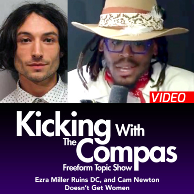 (Video) Ezra Miller Ruins DC and Cam Newton Doesn't Get Women - KICKING WITH THE COMPAS episode artwork