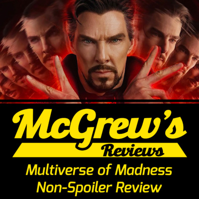 (SPOILER FREE REVIEW) DR. STRANGE IN THE MULTIVERSE OF MADNESS - McGrew's Reviews episode artwork