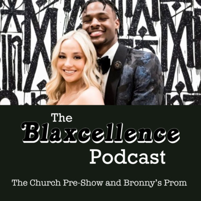 (Part 2) The Church and Bronny's Prom: The Blaxcellence Podcast episode artwork