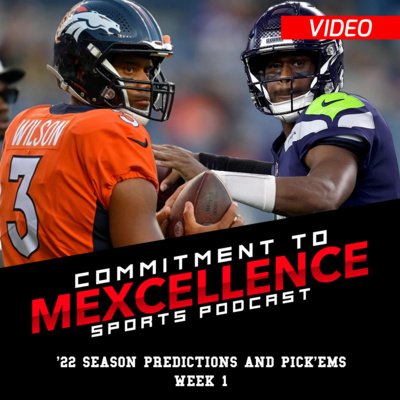(Video) NFL WEEK 1 PICK'EMS AND BOLD PREDICTIONS - COMMITMENT TO MEXCELLENCE episode artwork