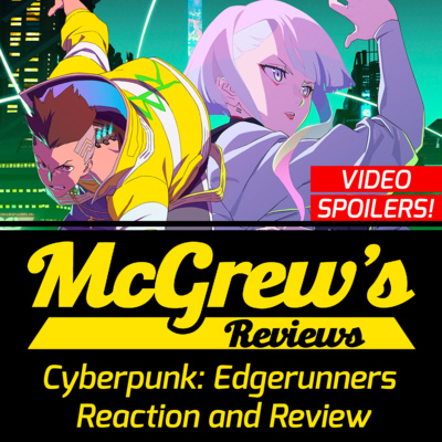 (Video) Cyberpunk: Edgerunners Reaction and Review - McGrew's Reviews episode artwork