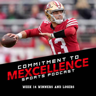 NFL WEEK 14 RECAP: WINNERS AND LOSERS - COMMITMENT TO MEXCELLENCE '22 episode artwork