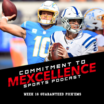 NFL WEEK 16 PICK'EMS - COMMITMENT TO MEXCELLENCE '22 episode artwork