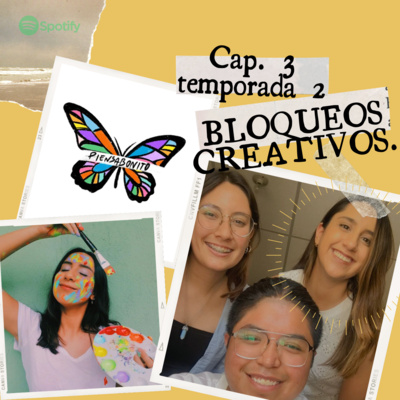 BLOQUEOS CREATIVOS (Con Paola Almanza) - E3 - T2