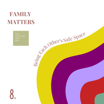 Family Matters - Being Each Other's Safe Space