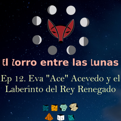 12. Partida de rol en solitario Eva "Ace" Acevedo y el Laberinto del Rey Renegado