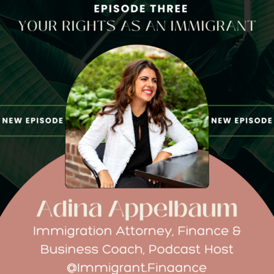 Your Rights as an Immigrant with Adina Appelbaum | Attorney & Coach