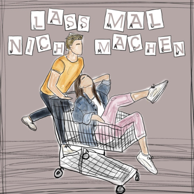 Lass Mal Nicht Machen