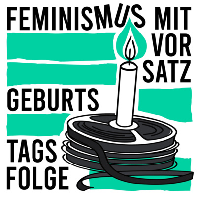 12 - Feminismus mit Vorsatz - Geburtstagsfolge