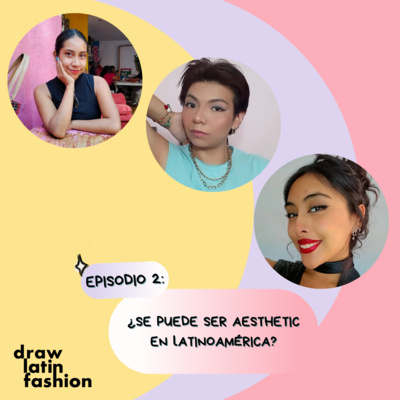 T2.E2. ¿Se puede ser aesthetic en Latinoamérica? | La realidad del estilo personal día a día