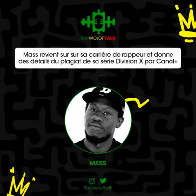 Episode 15 : Mass revient sur sur sa carrière de rappeur et donne des détails du plagiat de sa série Division X par Canal +
