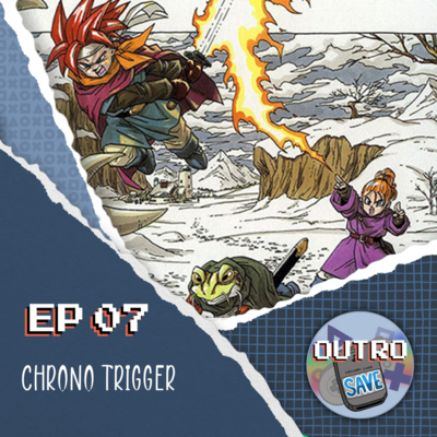 Outro Save 007 - Chrono Trigger episode artwork