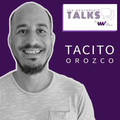 Episode 7 - Tacito Orozco "The One Who Showed Me How to Handle Things in a Practical Way"