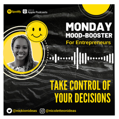 Monday Mood Booster EP 19 | 	Take Control Of Your Decisions
