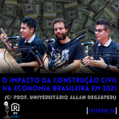 RVCast 29 - O impacto da construção civil na economia brasileira em 2021 (Com prof. universitário Allan Desgásperi) episode artwork