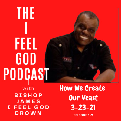 How We Create Our Vcast (video podcast) - I Feel God Podcast 3-23