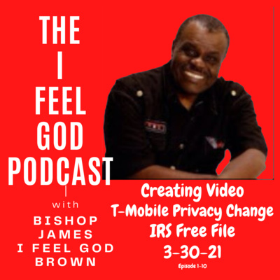 3-30 I Feel God Vcast Creating Video T-Mobile Privacy Change IRS Free File Date 03-30-2021 Season 1 Episode 10  Shownotes https://ifggo.pro/330shownotes