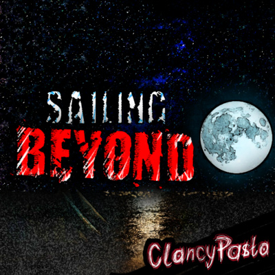 CLANCYPASTA | "Sailing Beyond"
