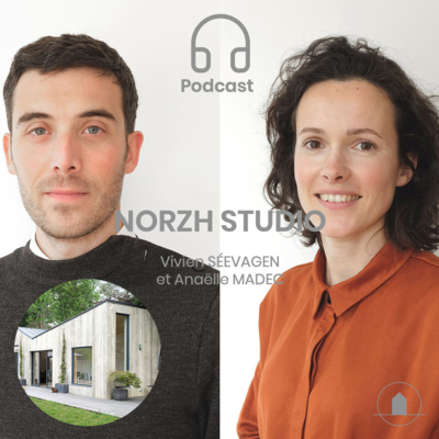 Episode 2 - Vivien SÉEVAGEN et Anaëlle MADEC - NORZH STUDIO - Maison J