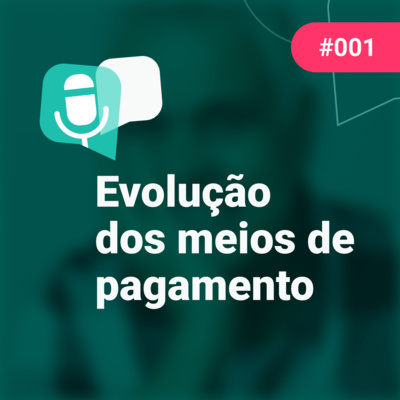 PodTransferir #1 - Evolução dos meios de pagamento