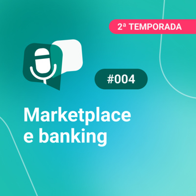 PodTransferir #2 | episódio #4 | Marketplace e banking