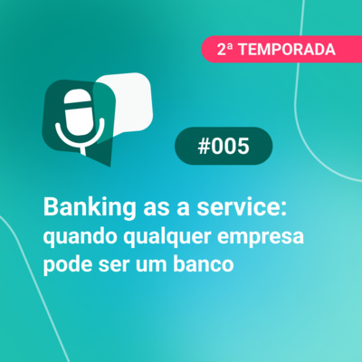 PodTransferir #2 | Episódio #5 | banking as a service