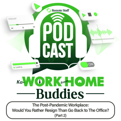 The Post-Pandemic Workplace: Would You Rather Resign Than Go Back to The Office? - PART 2 episode artwork