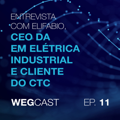 Episódio 11 - Entrevista com Elifabio, CEO da EM Elétrica Industrial e cliente do CTC episode artwork