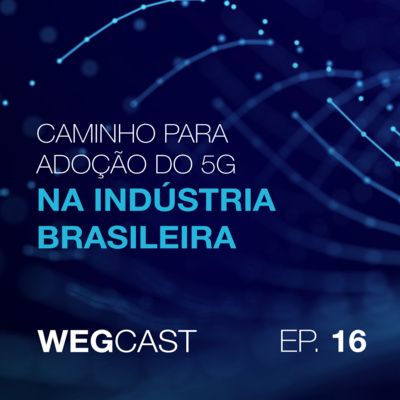 Episódio 16 - Caminho para adoção do 5G na indústria brasileira episode artwork