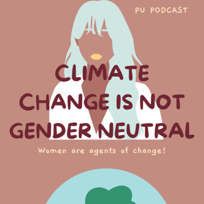 PU Podcast: Climate change isn't gender neutral episode artwork