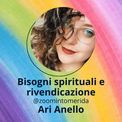 Ep. 1 | Bisogni spirituali e rivendicazione (con Ari Anello)