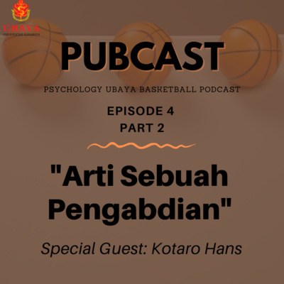 #4 PUBCAST: "Arti Sebuah Pengabdian" (Part 2)