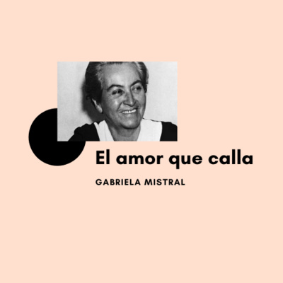 El Amor Que Calla Gabriela Mistral By La Vie En Verso