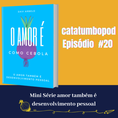 #20 Mini série Amor também é desenvolvimento Pessoal