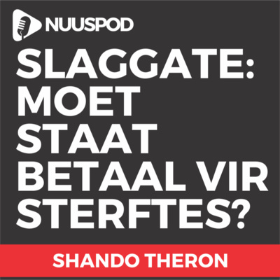 Slaggate: Moet die staat betaal vir sterftes?