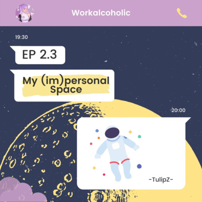 EP 2.3 | My (im)personal Space