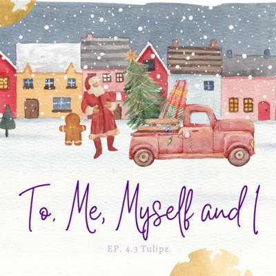 EP 4.3 | To. Me, Myself and I