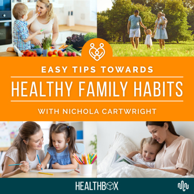 Easy Tips Towards Healthy Family Habits - Episode One