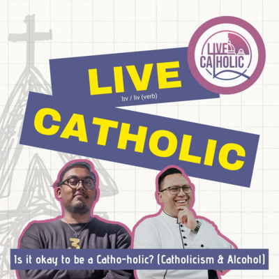 Is it okay to be a Catho-holic? (Catholicism and Alcohol)