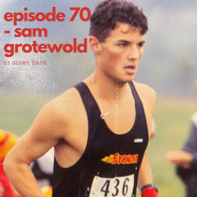Episode 70 - Sam Grotewold of NYRR