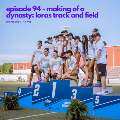 Episode 94 - Making of a Dynasty: Loras Track and Field