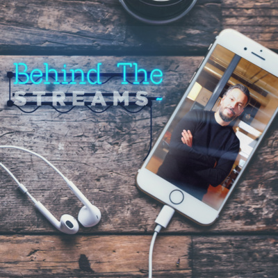Behind The Streams Podcast
